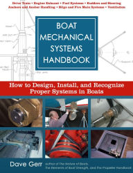 Title: Boat Mechanical Systems Handbook: How to Design, Install, and Recognize Proper Systems in Boats / Edition 1, Author: Dave Gerr