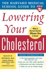 Title: The Harvard Medical School Guide to Lowering Your Cholesterol, Author: Mason W. Freeman