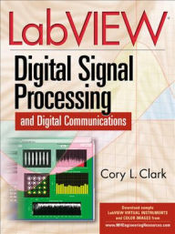 Title: LabVIEW Digital Signal Processing: and Digital Communications / Edition 1, Author: Cory Clark