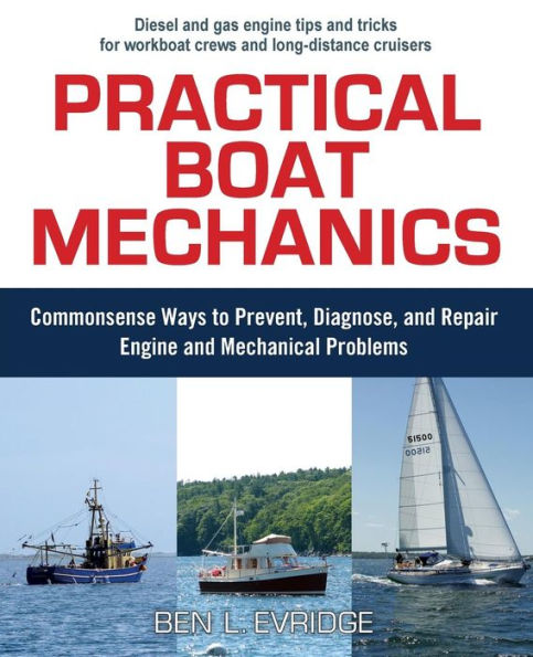 Practical Boat Mechanics: Commonsense Ways to Prevent, Diagnose, and Repair Engines Mechanical Problems