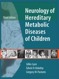 Title: Neurology of Hereditary Metabolic Diseases of Children: Third Edition / Edition 3, Author: Gilles Lyon