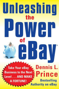 Title: Unleashing the Power of Ebay, Author: Dennis L Prince