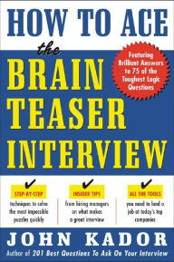 Title: How to Ace the Brainteaser Interview, Author: John Kador