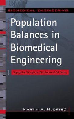Population Balances in Biomedical Engineering: Segregation Through the Distribution of Cell States / Edition 1