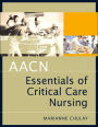 AACN Essentials of Critial Care Nursing / Edition 1