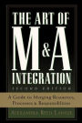 The Art of M&A Integration 2nd Ed: A Guide to Merging Resources, Processes,and Responsibilties / Edition 2