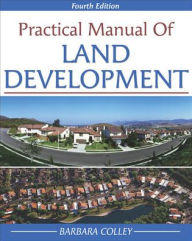 Title: Practical Manual of Land Development / Edition 4, Author: Barbara C. Colley