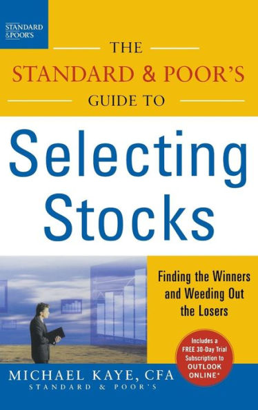 The Standard and Poor's Guide to Selecting Stocks: Finding the Winners and Weeding Out the Losers