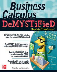 Title: Business Calculus Demystified / Edition 1, Author: Rhonda Huettenmueller