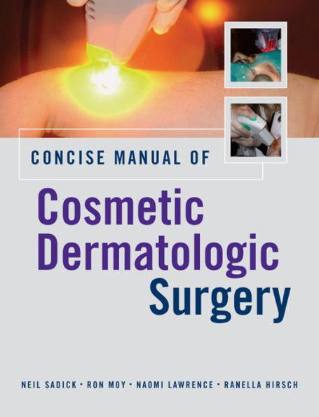 Concise Manual of Cosmetic Dermatologic Surgery / Edition 1