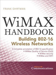 Title: WiMAX Handbook: Building 802.16 Networks / Edition 1, Author: Frank Ohrtman