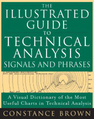 Title: The Illustrated Guide to Technical Analysis Signals and Phrases, Author: Constance M. Brown