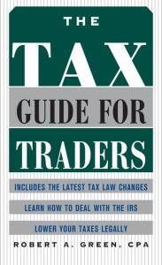 Title: The Tax Guide for Traders, Author: Robert A. Green