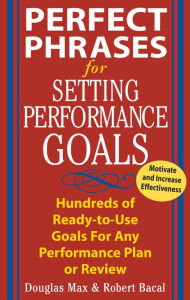 Title: Perfect Phrases for Setting Performance Goals, Author: Douglas Max