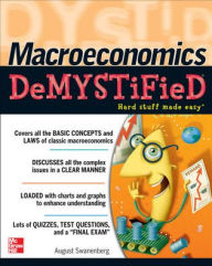 Title: Macroeconomics Demystified / Edition 1, Author: August Swanenberg