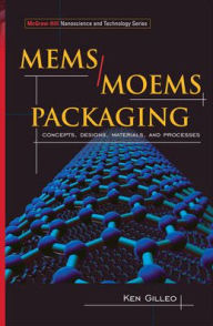 Title: MEMS/MOEM Packaging: Concepts, Designs, Materials and Processes / Edition 1, Author: Ken Gilleo