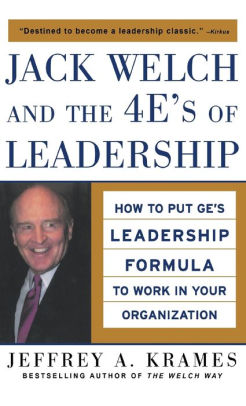 jack welch and the 4 e s of leadership how to put ge s leadership
