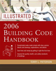 Title: Illustrated 2006 Building Codes Handbook / Edition 3, Author: Terry Patterson