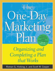 Title: The One-Day Marketing Plan: Organizing and Completing a Plan that Works, Author: Roman G. Hiebing Jr.