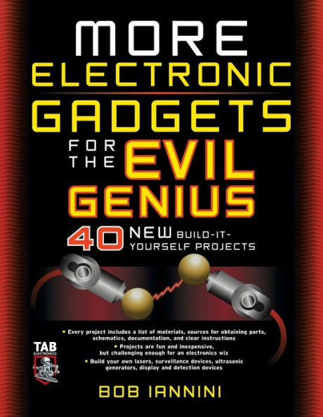 More Electronic Gadgets for the Evil Genius: 40 NEW Build-It-Yourself Projects / Edition 1