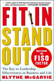 Title: Fit in, Stand Out: Mastering the FISO Factor for Success in Business and Life, Author: Blythe McGarvie