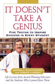 Title: It Doesn't Take a Genius: Five Truths to Inspire Success in Every Student, Author: Tommie Lindsey