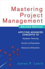 Mastering Project Management: Applying Advanced Concepts to Systems Thinking, Control & Evaluation, Resource Allocation