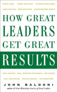 Title: How Great Leaders Get Great Results, Author: John Baldoni