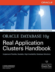 Title: Oracle Database 10g Real Application Clusters Handbook / Edition 1, Author: K. Gopalakrishnan