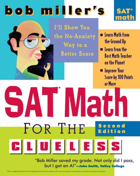 Bob Miller's SAT Math for the Clueless, 2nd ed: The Easiest and Quickest Way to Prepare for the New SAT Math Section