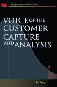 Title: Voice of the Customer: Capture and Analysis / Edition 1, Author: Kai Yang