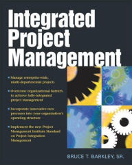 Title: Integrated Project Management / Edition 1, Author: Bruce T. Barkley