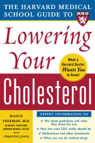 Title: Harvard Medical School Guide to Lowering Your Cholesterol, Author: Mason W. Freeman