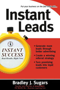 Title: Instant Leads, Author: Bradley J. Sugars