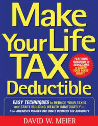 Title: Make Your Life Tax Deductible, Author: David W. Meier