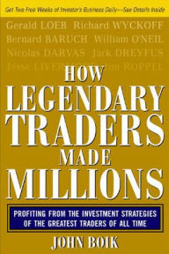 Title: How Legendary Traders Made Millions: Profiting From the Investment Strategies of the Gretest Traders of All time / Edition 1, Author: John Boik