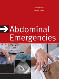 Title: Abdominal Emergencies / Edition 1, Author: David M. Cline