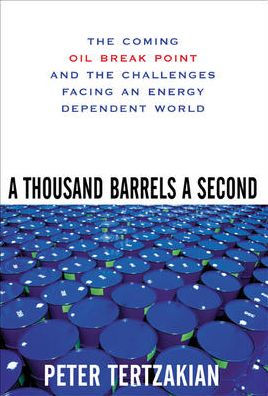 A Thousand Barrels a Second: The Coming Oil Break Point and the Challenges Facing an Energy Dependent World / Edition 1