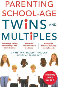 Title: Parenting School-Age Twins and Multiples / Edition 1, Author: Christina Baglivi Tinglof
