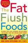 The Fat Flush Foods: The World's Best Foods, Seasonings, and Supplements to Flush the Fat From Every Body