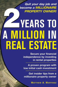 Title: 2 Years to a Million in Real Estate, Author: Matthew A. Martinez