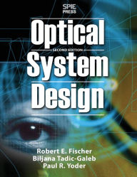 Title: Optical System Design, Second Edition / Edition 2, Author: Robert F. Fischer