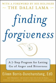 Title: Finding Forgiveness: A 7-Step Program for Letting Go of Anger and Bitterness, Author: Eileen R. Borris-Dunchunstang