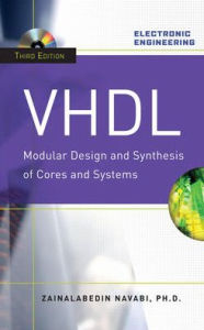 Title: VHDL:Modular Design and Synthesis of Cores and Systems, Third Edition / Edition 3, Author: Zainalabedin Navabi