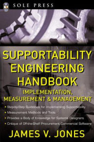 Title: Supportability Engineering Handbook: Implementation, Measurement and Management / Edition 1, Author: James V. Jones