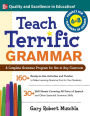 Teach Terrific Grammar, Grades 6-8: A Complete Grammar Program for Use in Any Classroom