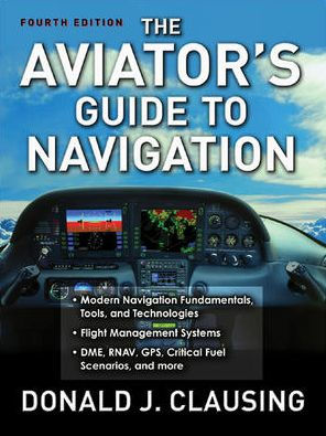 The Aviator's Guide to Navigation / Edition 4