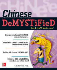Title: Chinese Demystified: A Self-Teaching Guide / Edition 1, Author: Claudia Ross
