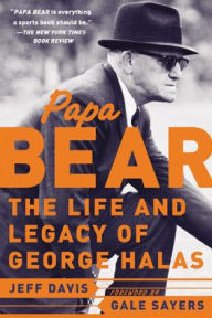 Title: Papa Bear: The Life and Legacy of George Halas, Author: Jeff Davis