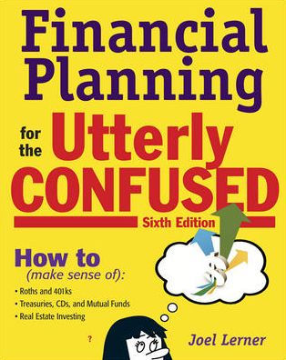 Financial Planning for the Utterly Confused / Edition 6